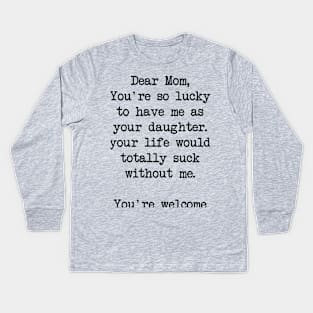 Gift For Mom - Dear Mom I Love How That I'M Your Favorite Child  Best Gift Kids Long Sleeve T-Shirt